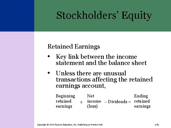 Stockholders’ Equity Retained Earnings • Key link between the income statement and the balance