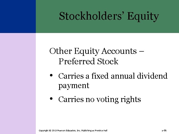 Stockholders’ Equity Other Equity Accounts – Preferred Stock • Carries a fixed annual dividend