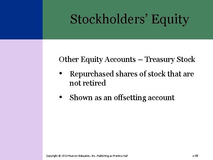 Stockholders’ Equity Other Equity Accounts – Treasury Stock • Repurchased shares of stock that