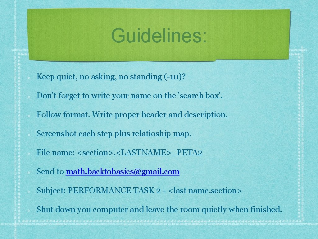 Guidelines: Keep quiet, no asking, no standing (-10)? Don't forget to write your name