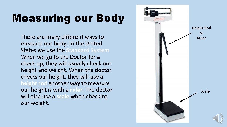 Measuring our Body There are many different ways to measure our body. In the