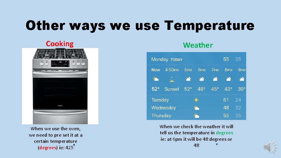 Other ways we use Temperature Cooking When we use the oven, we need to