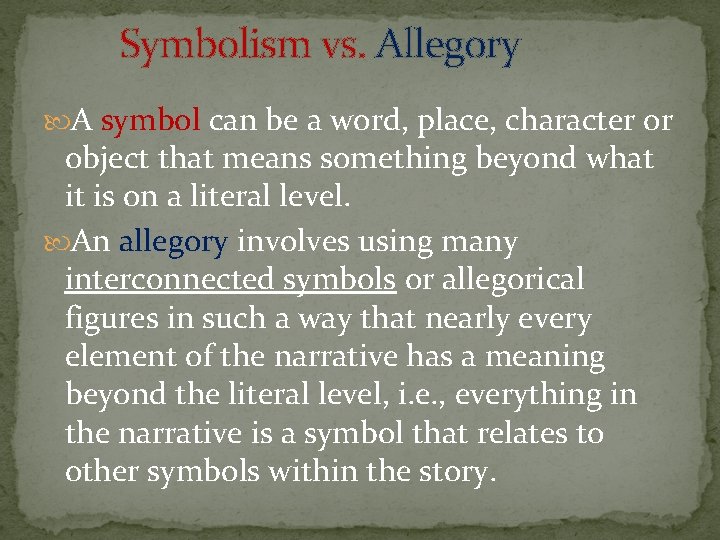 Symbolism vs. Allegory A symbol can be a word, place, character or object that