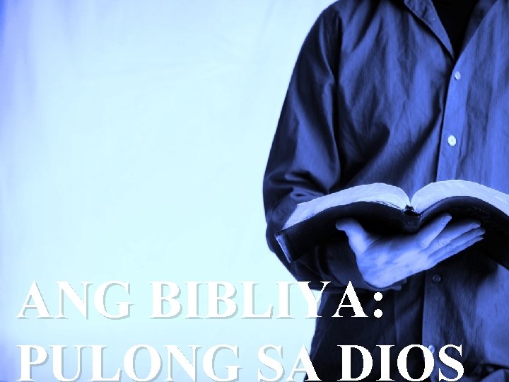 ANG BIBLIYA: PULONG SA DIOS 