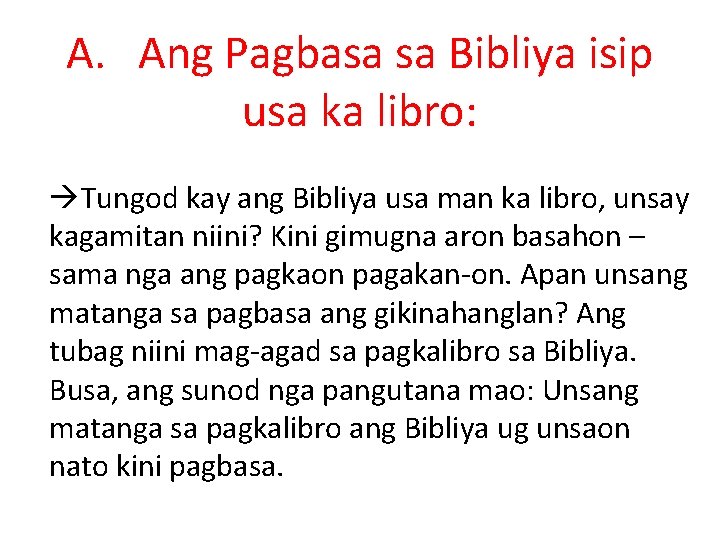 A. Ang Pagbasa sa Bibliya isip usa ka libro: Tungod kay ang Bibliya usa