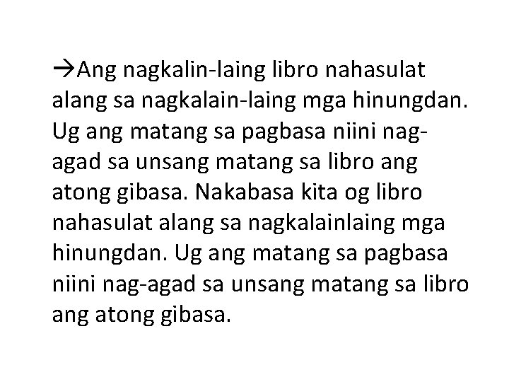  Ang nagkalin-laing libro nahasulat alang sa nagkalain-laing mga hinungdan. Ug ang matang sa