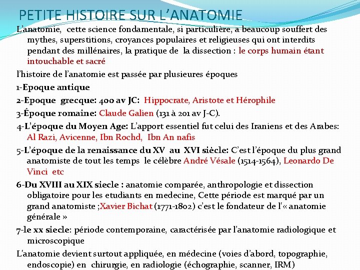 PETITE HISTOIRE SUR L’ANATOMIE L’anatomie, cette science fondamentale, si particulière, a beaucoup souffert des