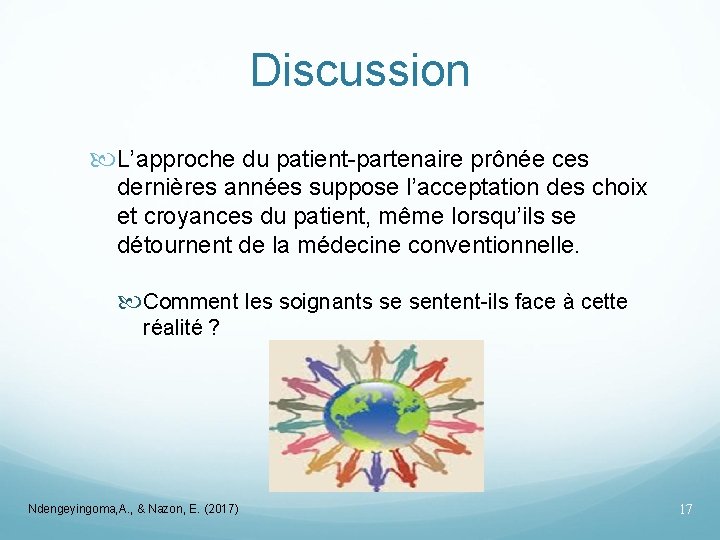 Discussion L’approche du patient-partenaire prônée ces dernières années suppose l’acceptation des choix et croyances