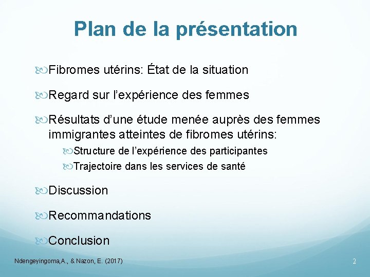 Plan de la présentation Fibromes utérins: État de la situation Regard sur l’expérience des