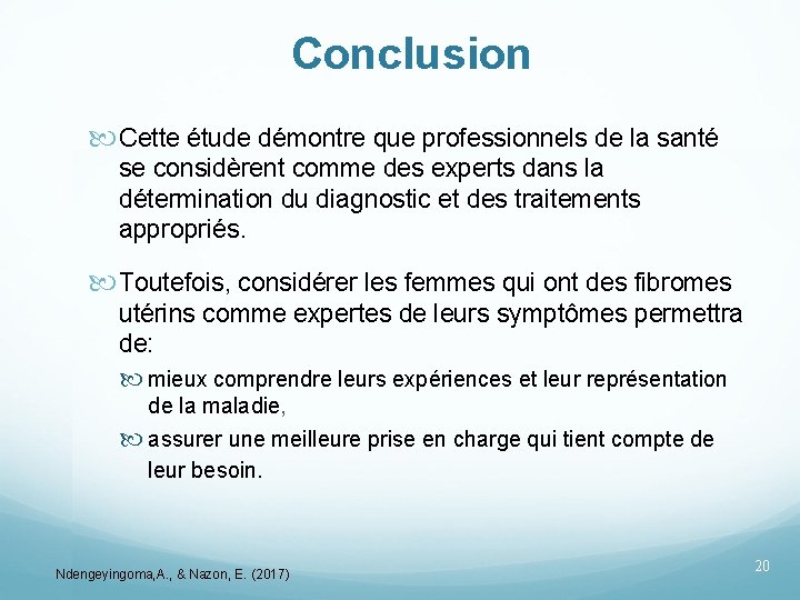 Conclusion Cette étude démontre que professionnels de la santé se considèrent comme des experts