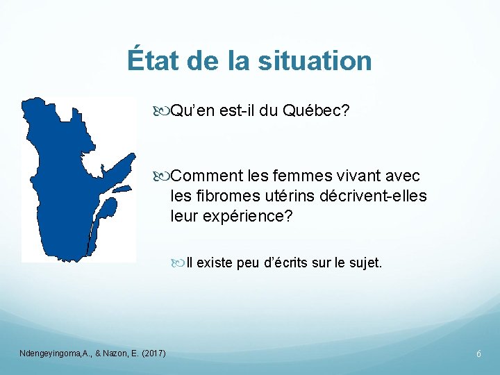 État de la situation Qu’en est-il du Québec? Comment les femmes vivant avec les