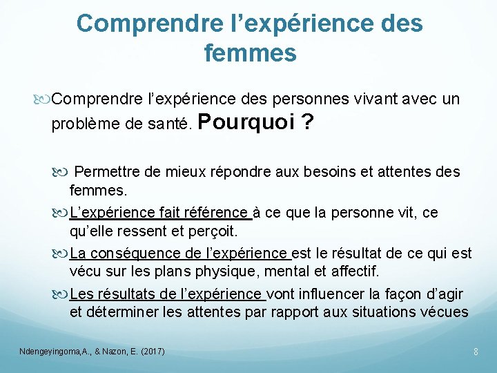 Comprendre l’expérience des femmes Comprendre l’expérience des personnes vivant avec un problème de santé.