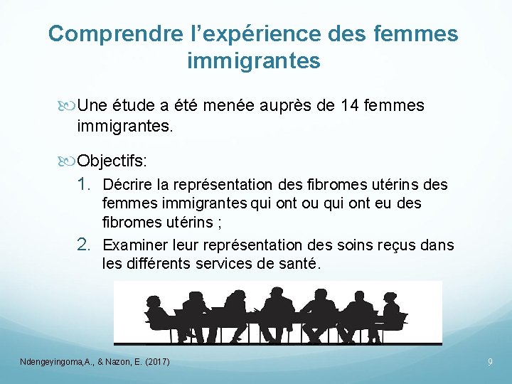 Comprendre l’expérience des femmes immigrantes Une étude a été menée auprès de 14 femmes