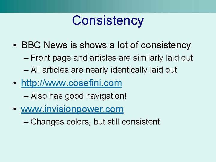 Consistency • BBC News is shows a lot of consistency – Front page and