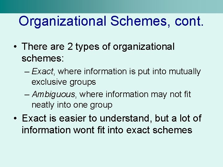 Organizational Schemes, cont. • There are 2 types of organizational schemes: – Exact, where