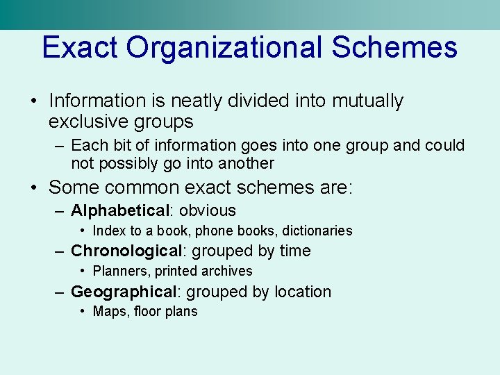 Exact Organizational Schemes • Information is neatly divided into mutually exclusive groups – Each