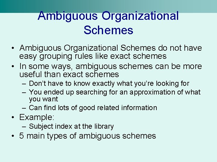 Ambiguous Organizational Schemes • Ambiguous Organizational Schemes do not have easy grouping rules like