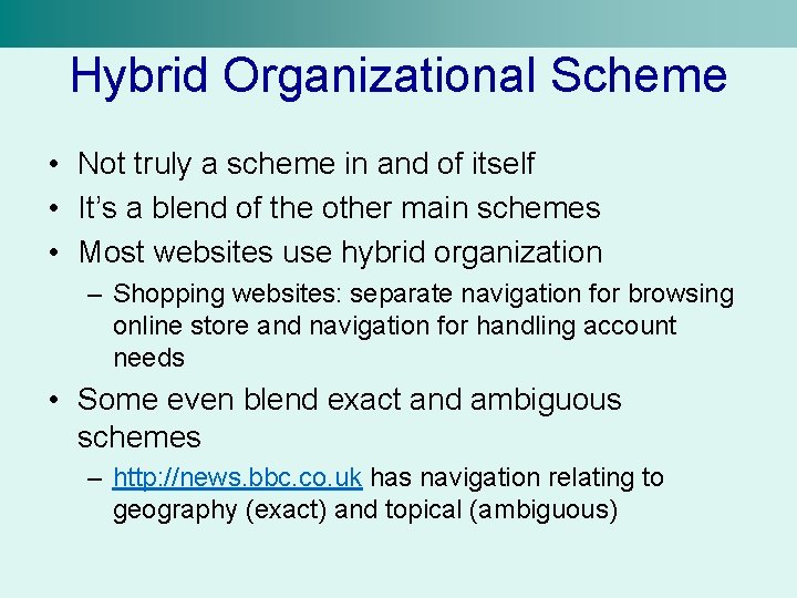 Hybrid Organizational Scheme • Not truly a scheme in and of itself • It’s