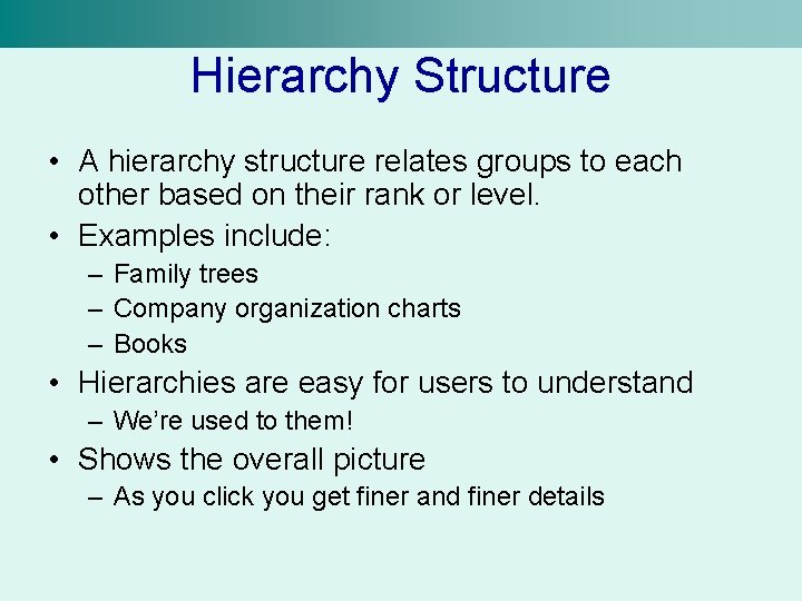 Hierarchy Structure • A hierarchy structure relates groups to each other based on their