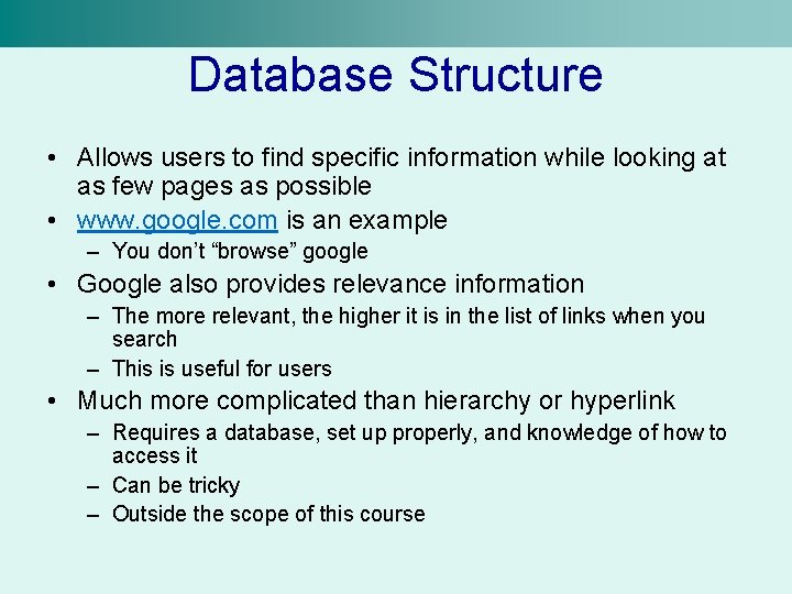 Database Structure • Allows users to find specific information while looking at as few