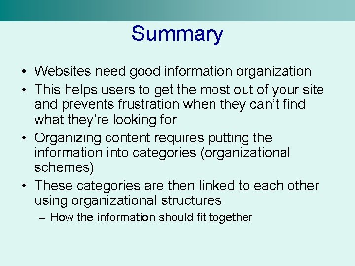Summary • Websites need good information organization • This helps users to get the