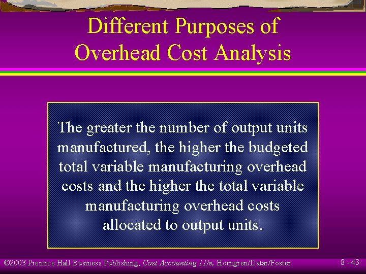Different Purposes of Overhead Cost Analysis The greater the number of output units manufactured,