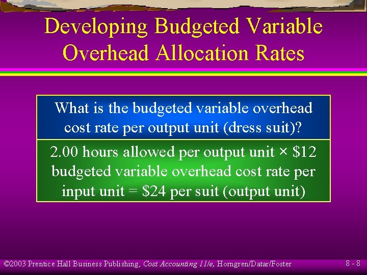 Developing Budgeted Variable Overhead Allocation Rates What is the budgeted variable overhead cost rate
