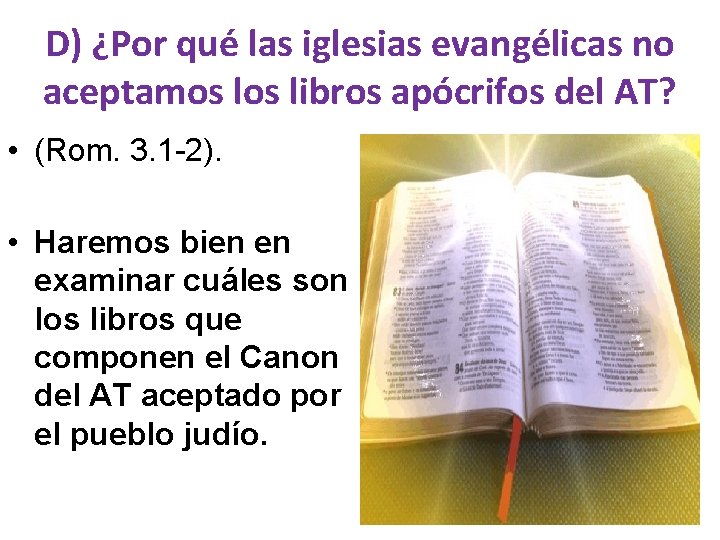 D) ¿Por qué las iglesias evangélicas no aceptamos libros apócrifos del AT? • (Rom.