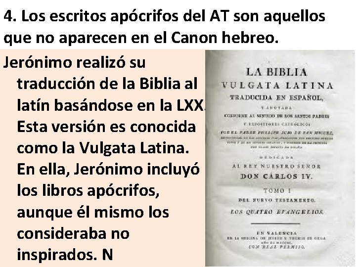 4. Los escritos apócrifos del AT son aquellos que no aparecen en el Canon