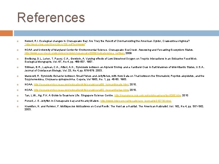 References Newell, R. I. Ecological changes in Chesapeake Bay: Are They the Result of