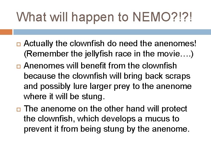 What will happen to NEMO? !? ! Actually the clownfish do need the anenomes!