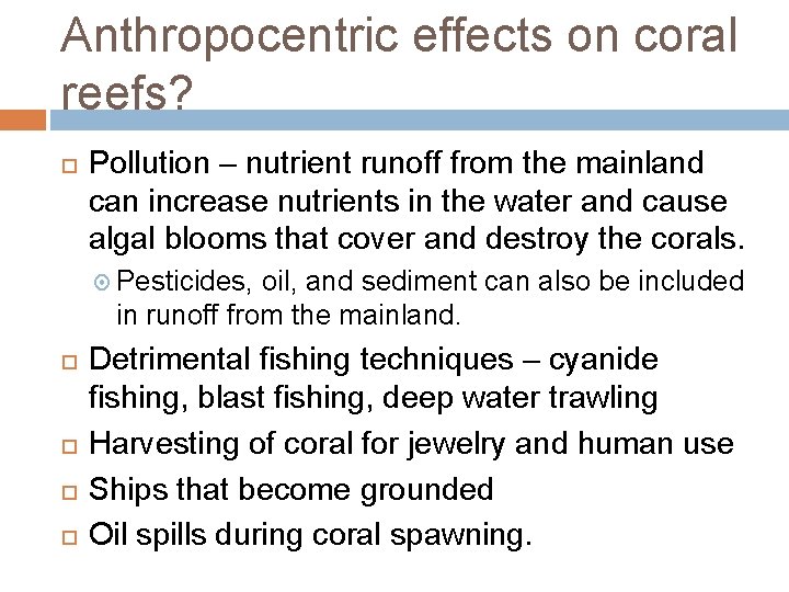 Anthropocentric effects on coral reefs? Pollution – nutrient runoff from the mainland can increase
