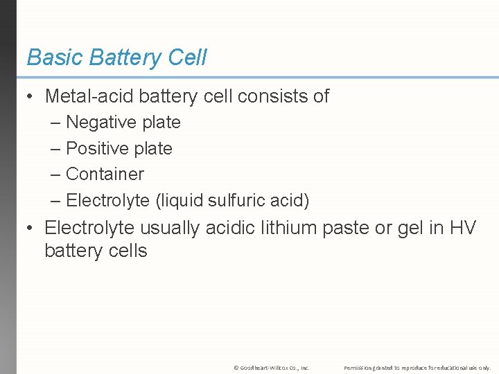 Basic Battery Cell • Metal-acid battery cell consists of – Negative plate – Positive