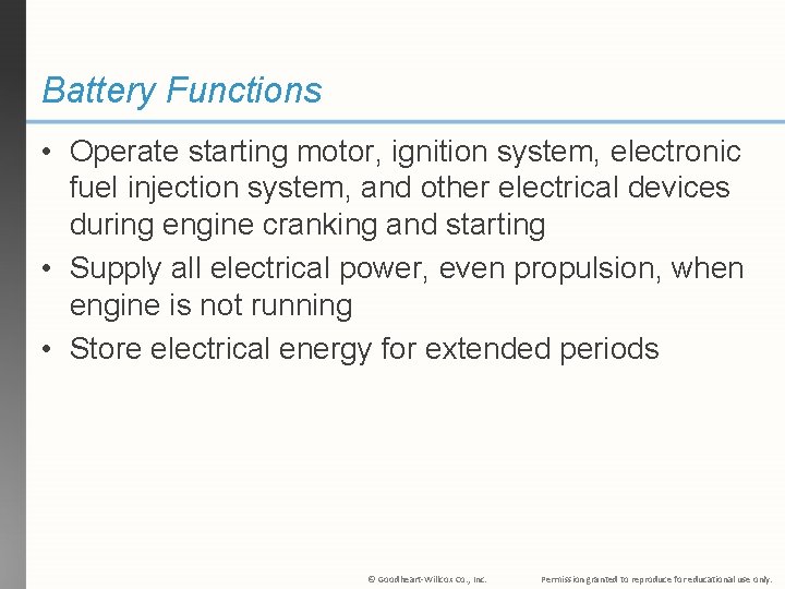 Battery Functions • Operate starting motor, ignition system, electronic fuel injection system, and other