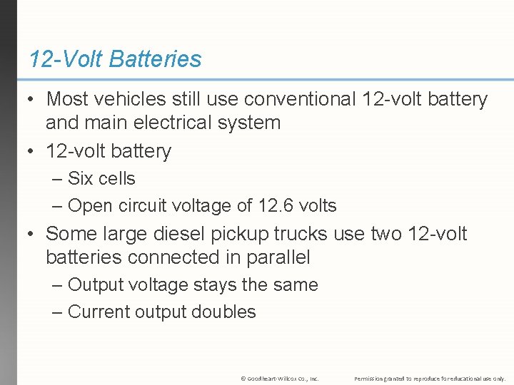 12 -Volt Batteries • Most vehicles still use conventional 12 -volt battery and main