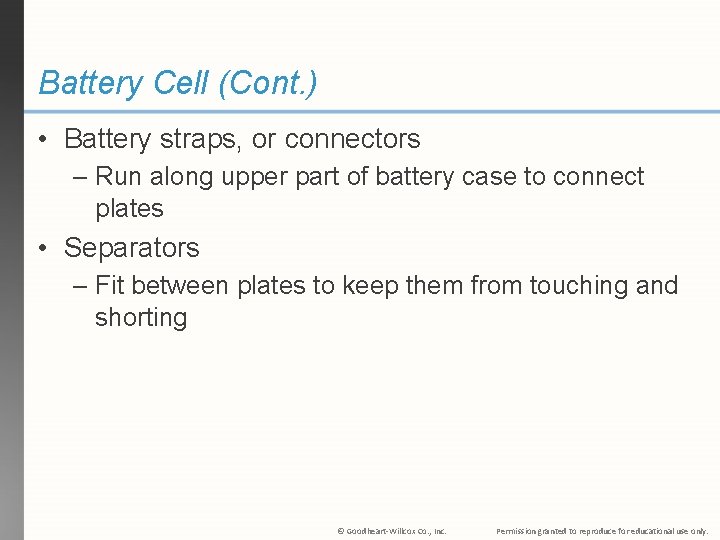 Battery Cell (Cont. ) • Battery straps, or connectors – Run along upper part