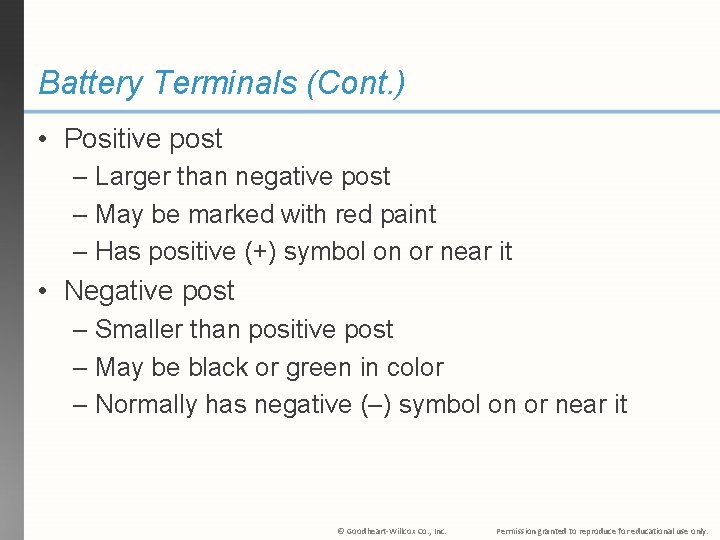 Battery Terminals (Cont. ) • Positive post – Larger than negative post – May