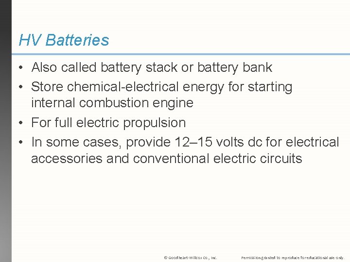 HV Batteries • Also called battery stack or battery bank • Store chemical-electrical energy