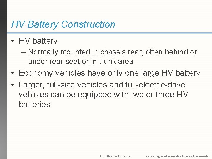 HV Battery Construction • HV battery – Normally mounted in chassis rear, often behind