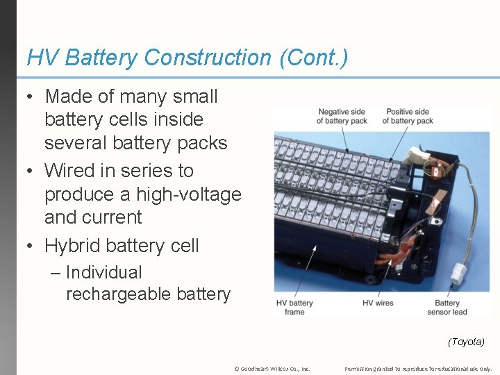 HV Battery Construction (Cont. ) • Made of many small battery cells inside several