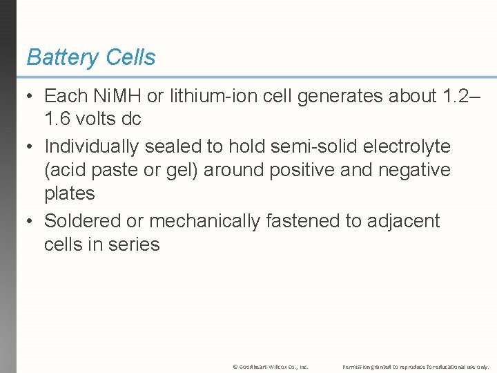 Battery Cells • Each Ni. MH or lithium-ion cell generates about 1. 2– 1.