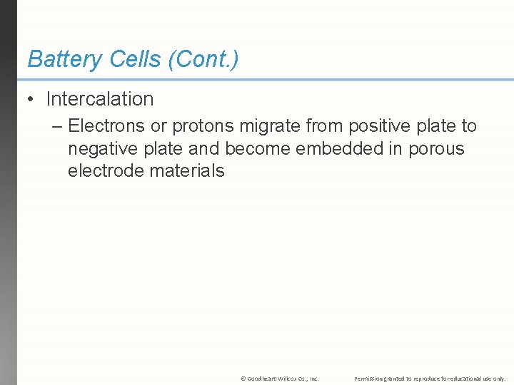 Battery Cells (Cont. ) • Intercalation – Electrons or protons migrate from positive plate