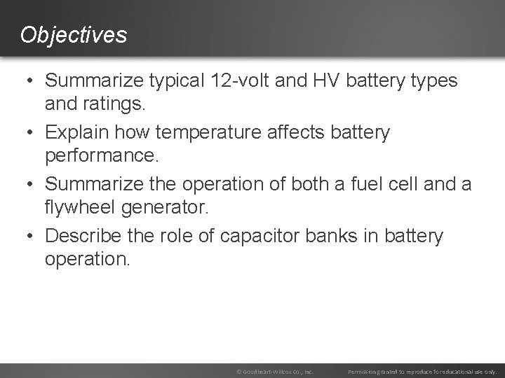 Objectives • Summarize typical 12 -volt and HV battery types and ratings. • Explain