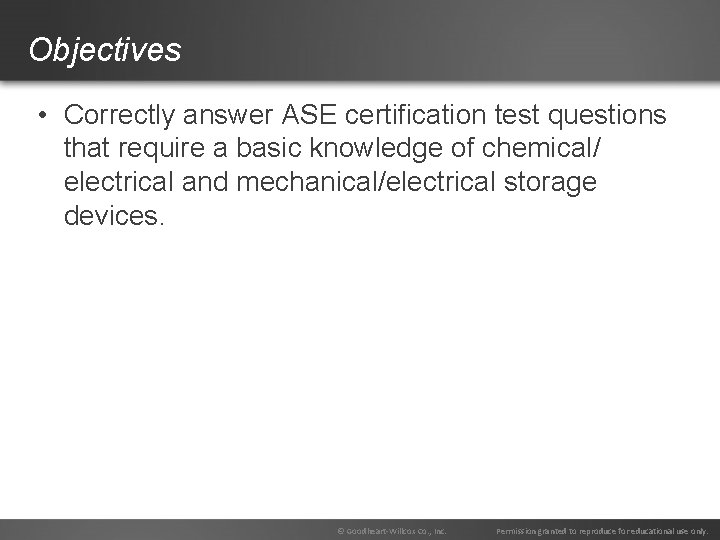 Objectives • Correctly answer ASE certification test questions that require a basic knowledge of