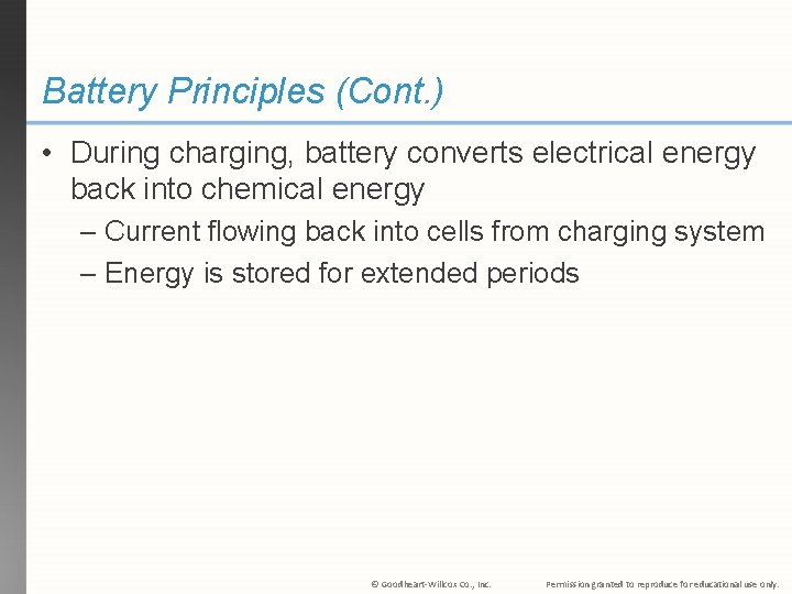 Battery Principles (Cont. ) • During charging, battery converts electrical energy back into chemical