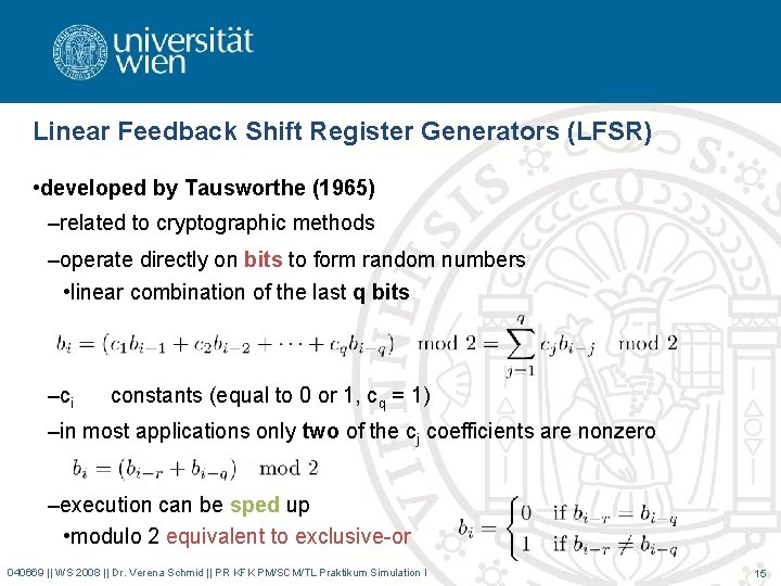 Linear Feedback Shift Register Generators (LFSR) • developed by Tausworthe (1965) –related to cryptographic Linear Feedback Shift Register Generators (LFSR) • developed by Tausworthe (1965) –related to cryptographic