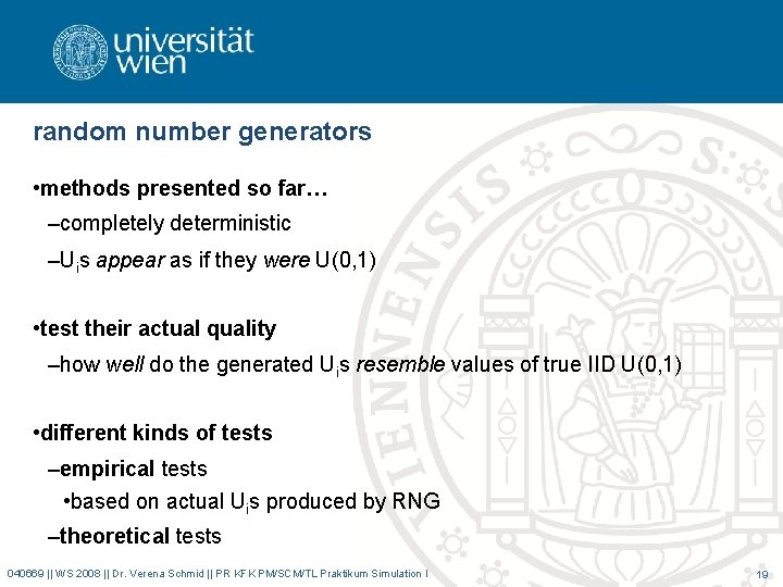 random number generators • methods presented so far… –completely deterministic –Uis appear as if