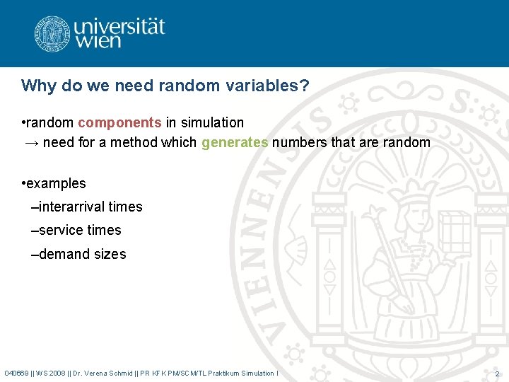 Why do we need random variables? • random components in simulation → need for Why do we need random variables? • random components in simulation → need for