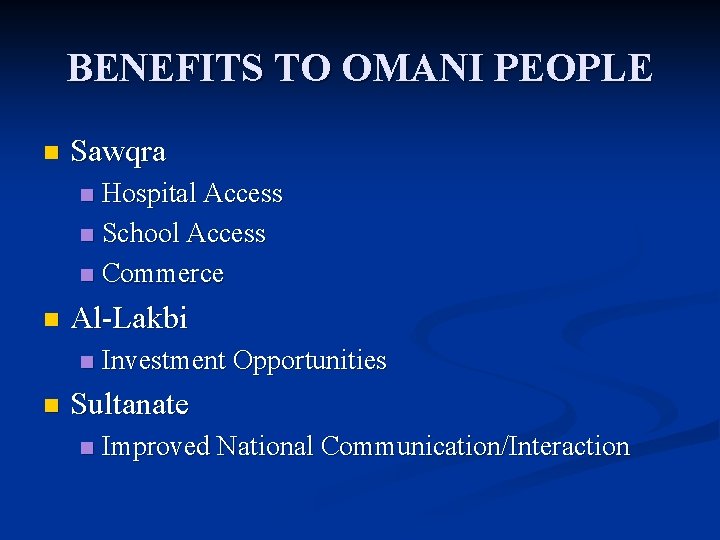 BENEFITS TO OMANI PEOPLE n Sawqra Hospital Access n School Access n Commerce n