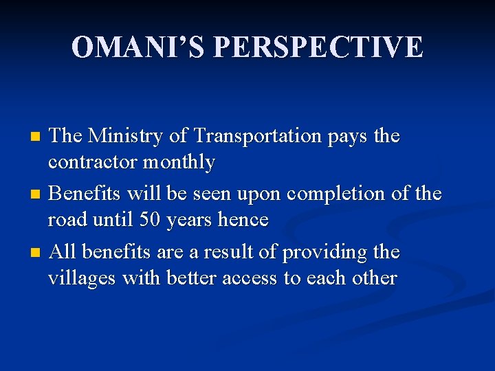 OMANI’S PERSPECTIVE The Ministry of Transportation pays the contractor monthly n Benefits will be